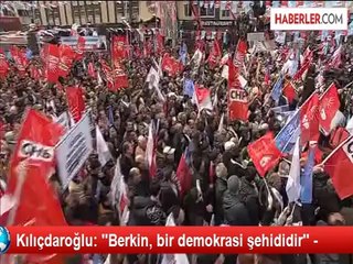 Kılıçdaroğlu: ''Berkin, bir demokrasi şehididir'' -