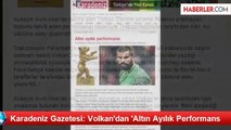 Karadeniz Gazetesi: Volkan'dan 'Altın Ayılık Performans