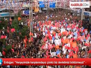 Erdoğan: "Herşeyimizle karşılarındayız çünkü biz devletimizi böldürmeyiz" -