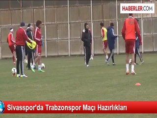 Sivasspor'da Trabzonspor Maçı Hazırlıkları