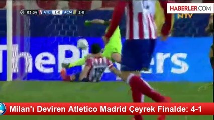 Milan'ı Deviren Atletico Madrid Çeyrek Finalde: 4-1