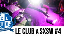 Le Club at SXSW #04 :  The Thrasher Episode