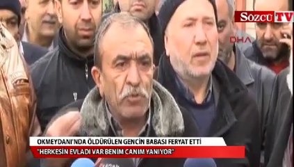 Herkesin evladı var, benim canım yanıyor