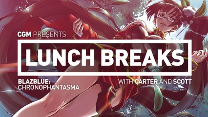 CGM Lunch Breaks - BlazBlue: Chronophantasma