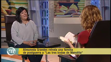 TV3 - Els Matins - Almudena Grandes retrata una família de postguerra a "Las tres bodas de Manolit