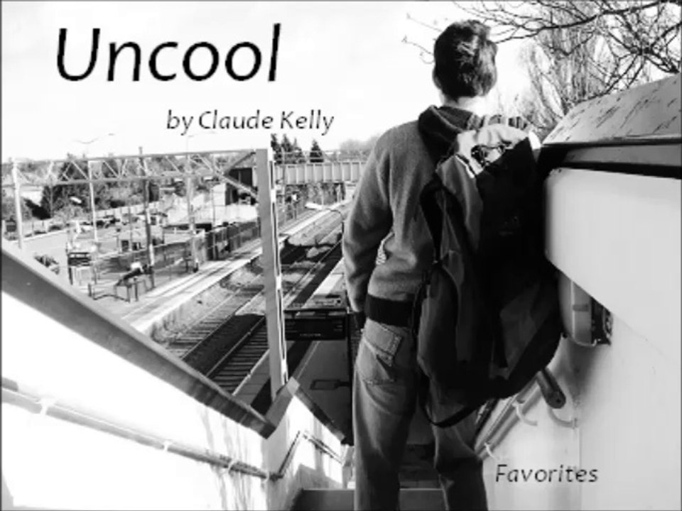 Uncool by Claude Kelly (R&B - Favorites)