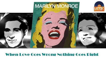 Marilyn Monroe - When Love Goes Wrong Nothing Goes Right (HD) Officiel Seniors Musik