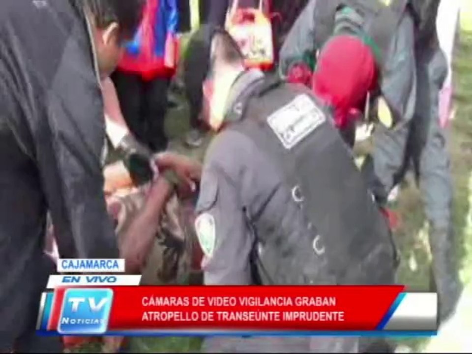 Cajamarca: Camaras de video vigilancia captan atropello de transeunte imprudente 13 03 14