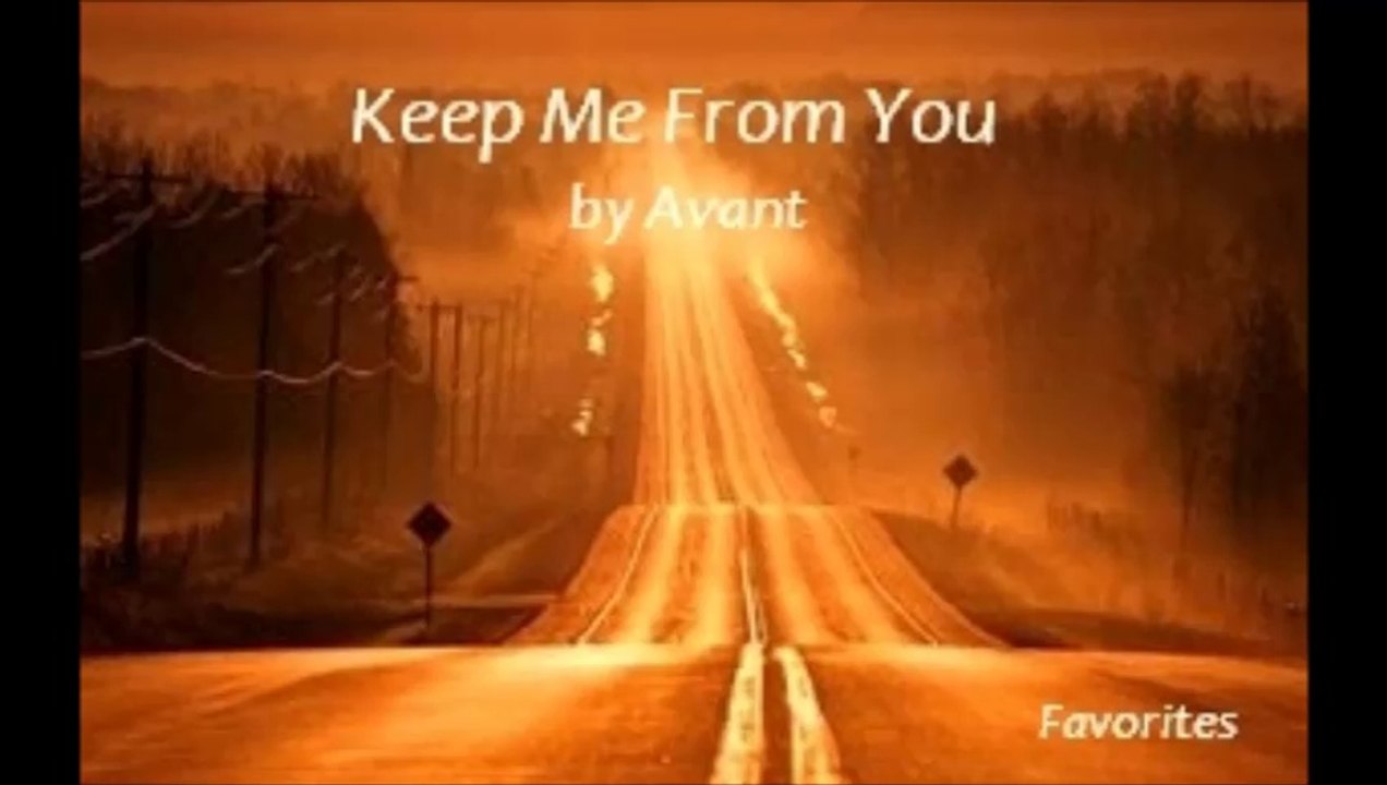 Keep Me From You by Avant (Favorites)