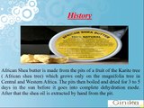 Use African shea butter for a better looking and glowing skin
