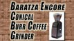 Encore Coffee Grinder By Baratza Review - Best Burr Coffee Grinder Reviews