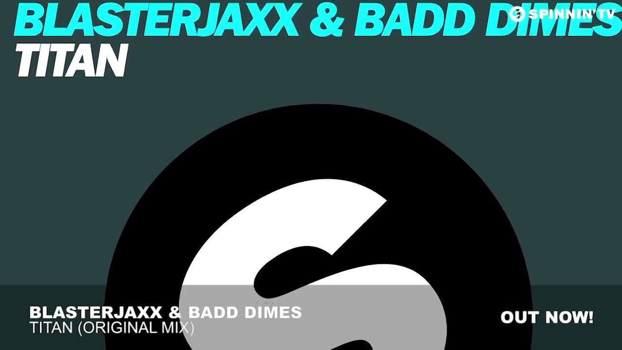Blasterjaxx & Badd Dimes - Titan (Original Mix)