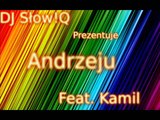 Słow!Q - Andrzeju Feat. Kamil