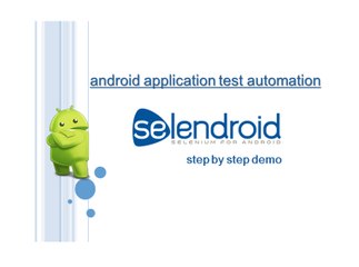 Selendroid : Android Mobile Application Test Automation: Step by Step Demonstration (Detailed)