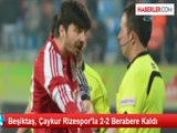 Beşiktaş, Çaykur Rizespor'la 2-2 Berabere Kaldı