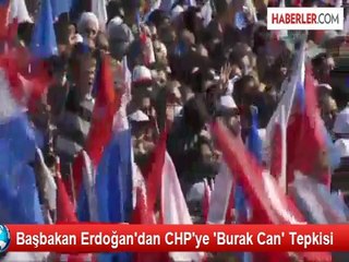 Başbakan Erdoğan'dan CHP'ye 'Burak Can' Tepkisi