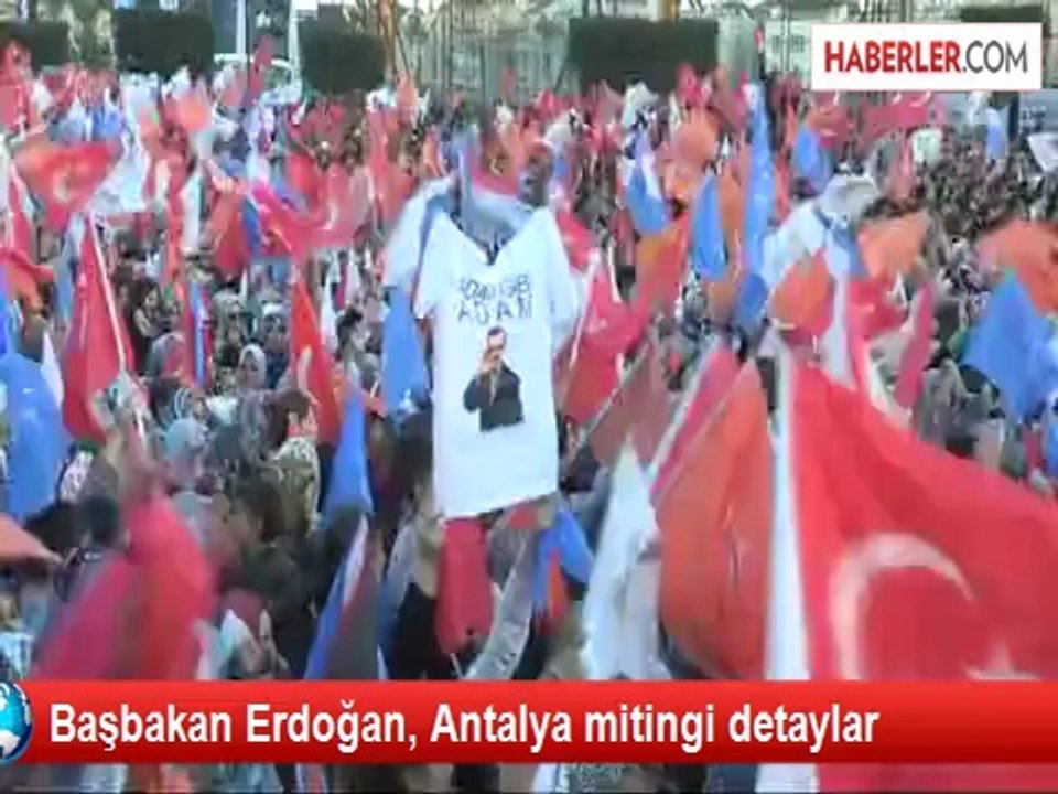 Başbakan Erdoğan, Antalya mitingi detaylar