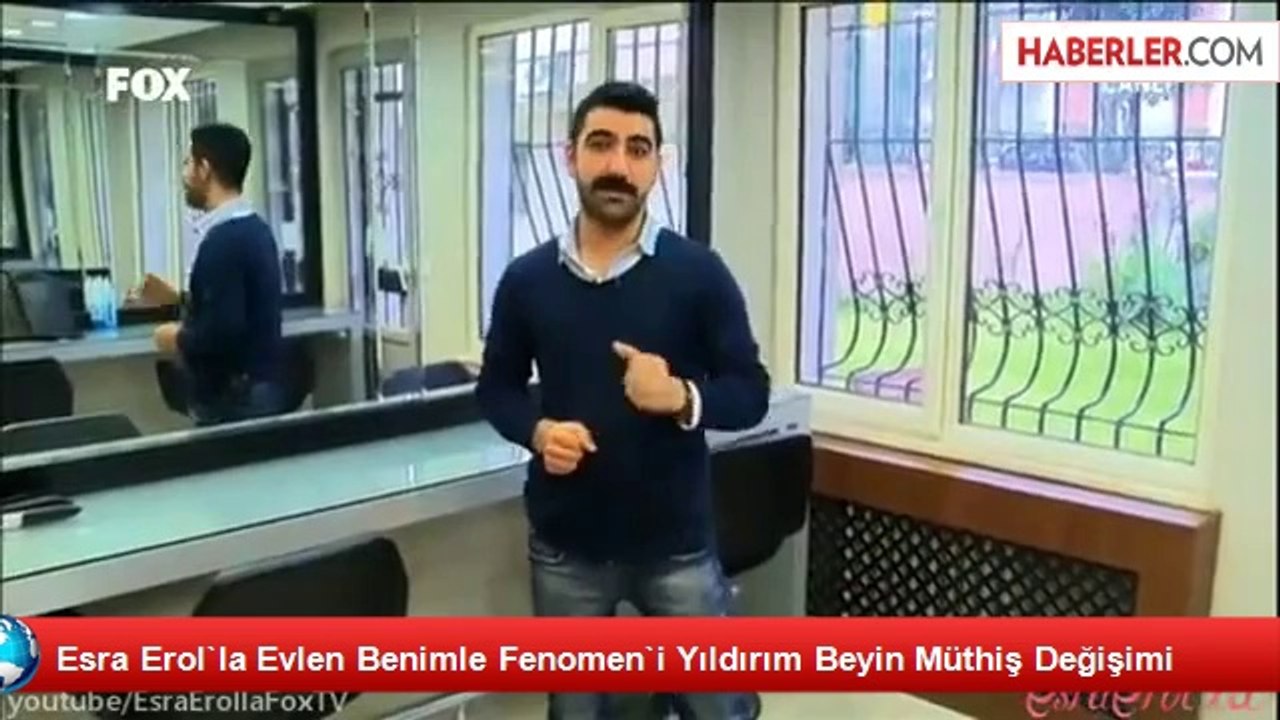 Esra Erol`la Evlen Benimle Fenomen`i Yıldırım Beyin Müthiş Değişimi