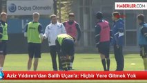 Aziz Yıldırım'dan Salih Uçan'a: Hiçbir Yere Gitmek Yok