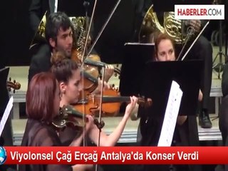 Viyolonsel Çağ Erçağ Antalya'da Konser Verdi