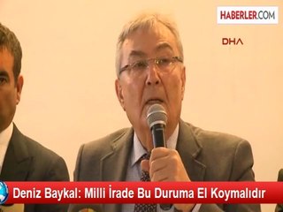 Deniz Baykal: Milli İrade Bu Duruma El Koymalıdır