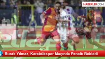 Burak Yılmaz, Karabükspor Maçında Penaltı Bekledi