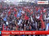 Erdoğan: ''Bunların derdi sizsiniz, siz'' -