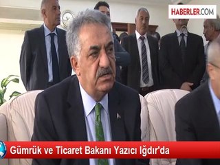 Gümrük ve Ticaret Bakanı Yazıcı Iğdır'da