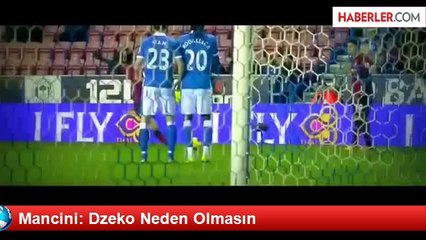 Mancini: Dzeko Neden Olmasın
