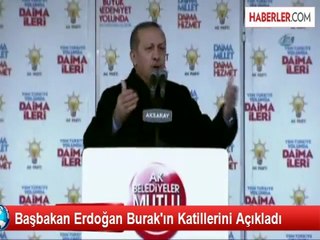Başbakan Erdoğan Burak'ın Katillerini Açıkladı