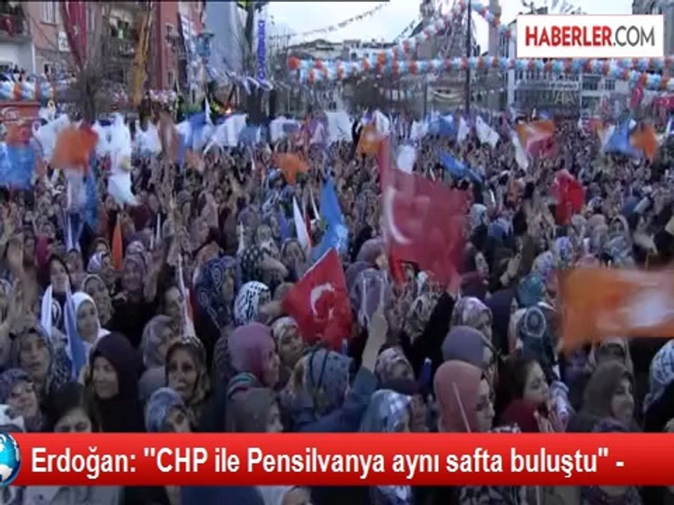 Erdoğan: ''CHP ile Pensilvanya aynı safta buluştu" -