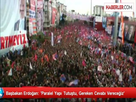 Başbakan Erdoğan: 'Paralel Yapı Tutuştu, Gereken Cevabı Vereceğiz'