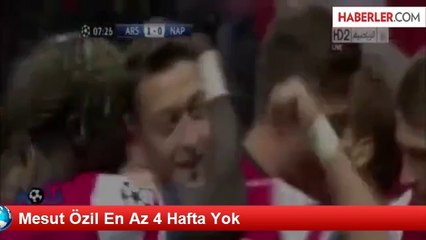 Mesut Özil En Az 4 Hafta Yok