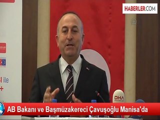 AB Bakanı ve Başmüzakereci Çavuşoğlu Manisa'da