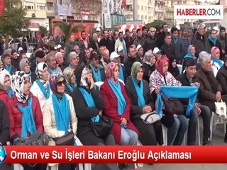 Orman ve Su İşleri Bakanı Eroğlu Açıklaması