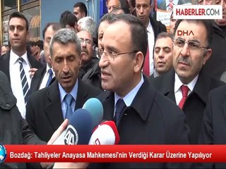 Bozdağ: Tahliyeler Anayasa Mahkemesi'nin Verdiği Karar Üzerine Yapılıyor