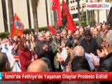 İzmir'de Fethiye'de Yaşanan Olaylar Protesto Edildi