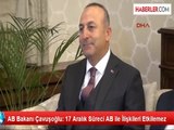 Bakan Çavuşoğlu'ndan 17 Aralık ve AB İlişkileri ile İlgili Açıklama
