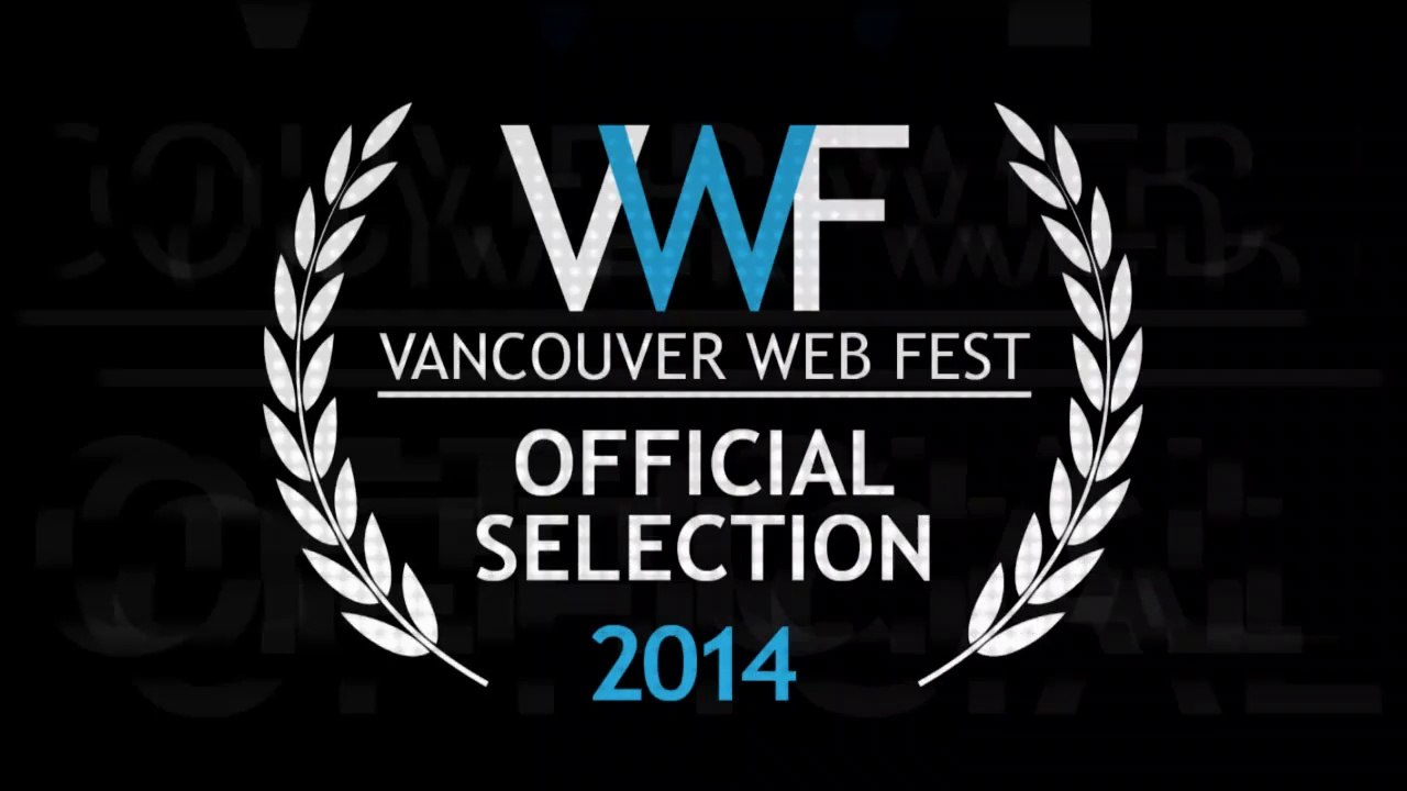 Vancouver Web Fest 2014 Official Selections