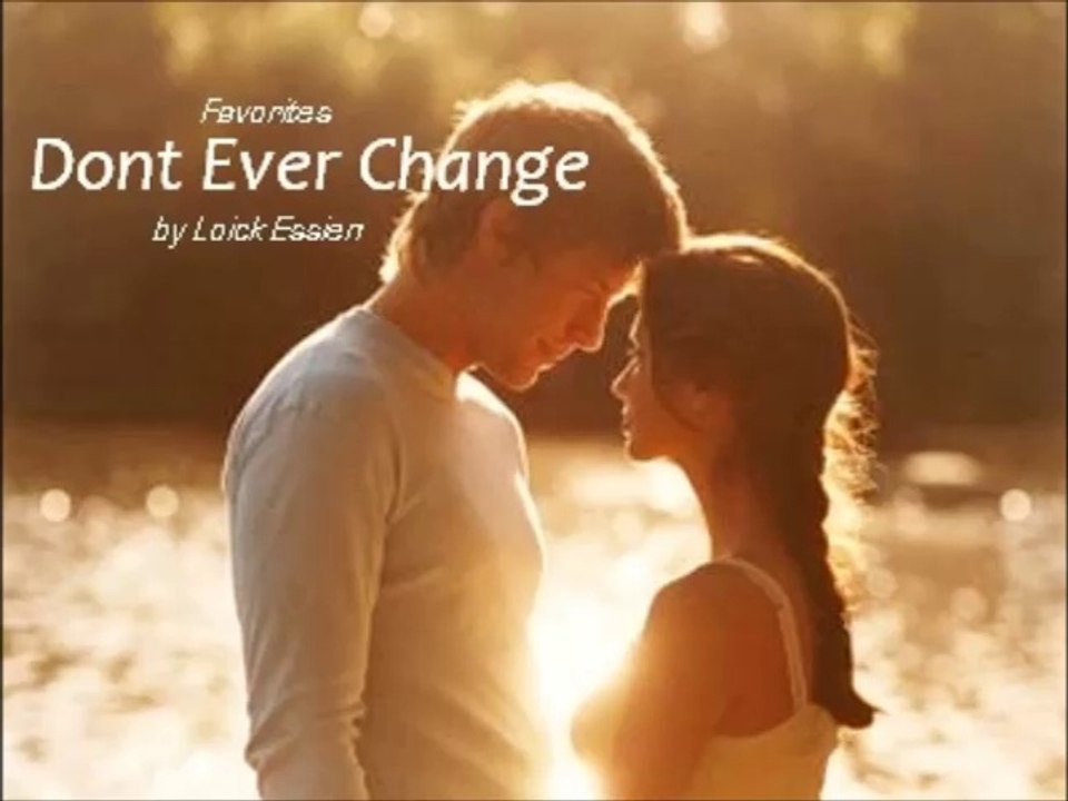 Dont Ever Change by Loick Essien