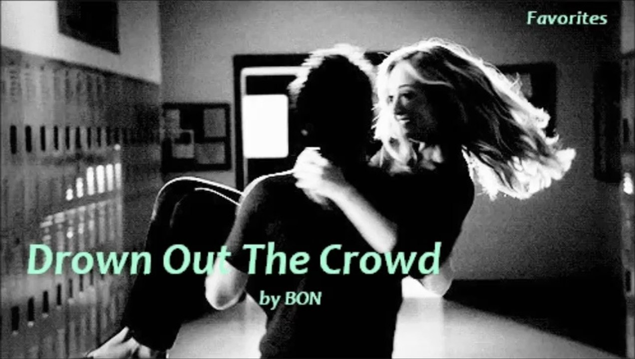Drown Out The Crowd by BON (Favorites)