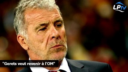 "Gerets aimerait revenir à l'OM"