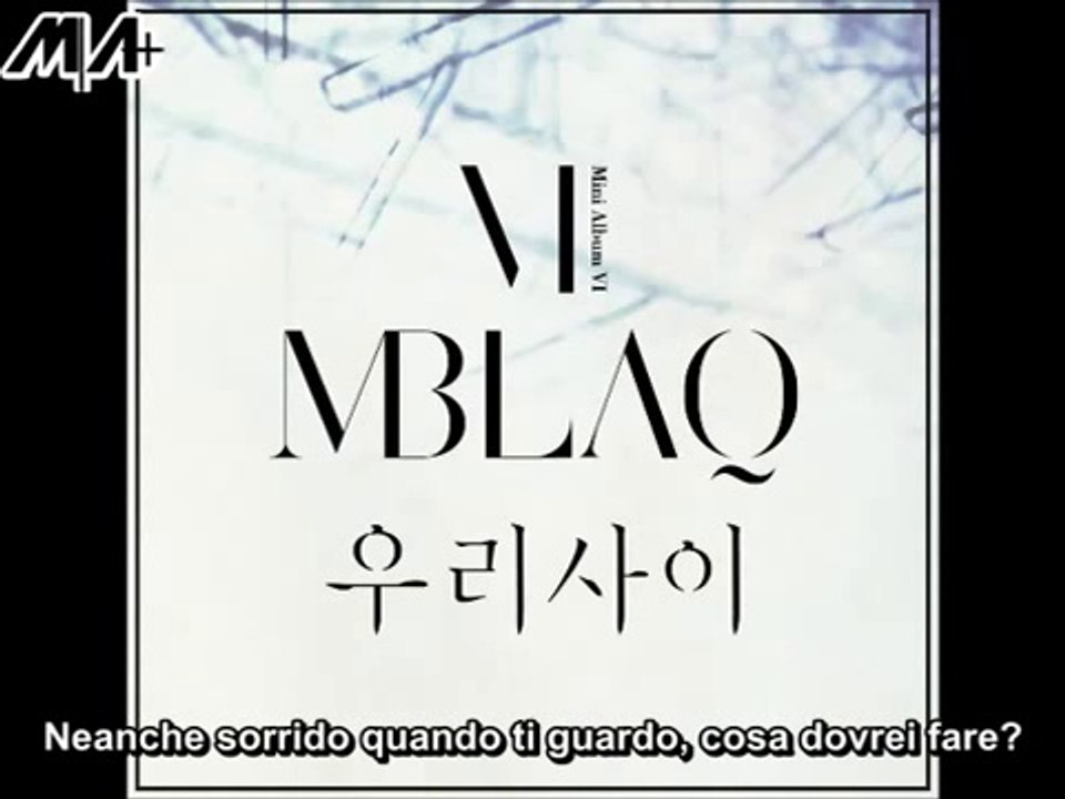 [SUB ITA] MBLAQ 6th Mini Album 'Broken' - Between Us