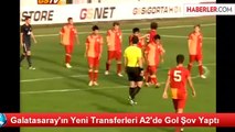 Galatasaray'ın Yeni Transferleri A2'de Gol Şov Yaptı