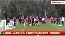 Chelsea, Galatasaray Maçının Hazırlıklarını Tamamladı