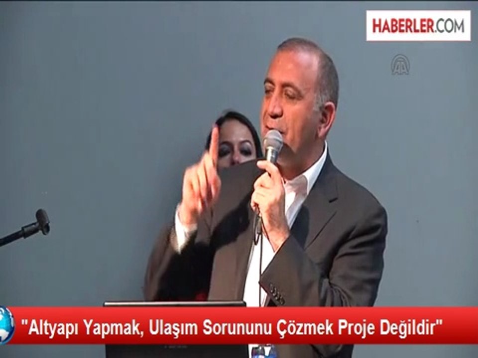"Altyapı Yapmak, Ulaşım Sorununu Çözmek Proje Değildir"