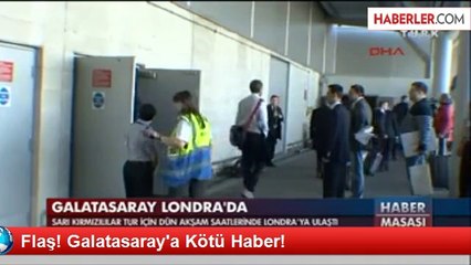 Flaş! Galatasaray'a Kötü Haber!