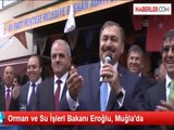 Orman ve Su İşleri Bakanı Eroğlu, Muğla'da