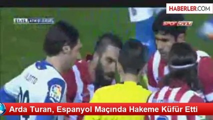 Arda Turan, Espanyol Maçında Hakeme Küfür Etti