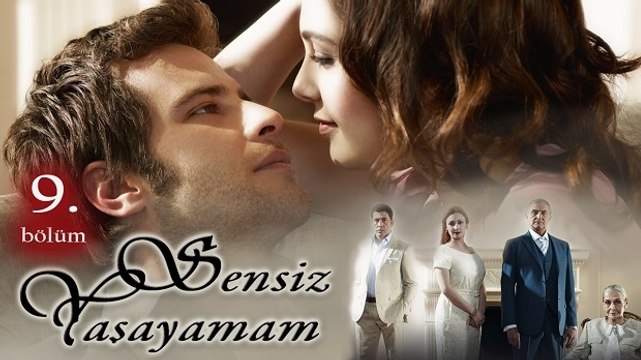 Sensiz Yaşayamam 9. Bölüm